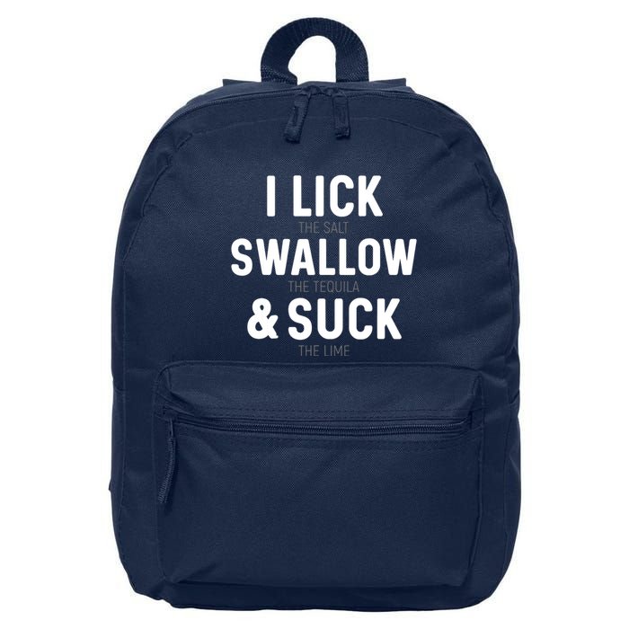 I Lick The Salt Swallow The Tequila And Suck Lime 16 in Basic Backpack