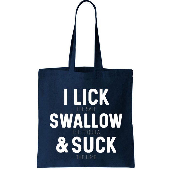 I Lick The Salt Swallow The Tequila And Suck Lime Bag