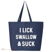 I Lick The Salt Swallow The Tequila And Suck Lime 25L Jumbo Tote