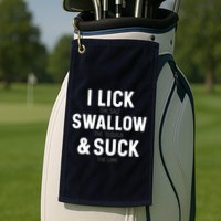 I Lick The Salt Swallow The Tequila And Suck Lime Golf Towel