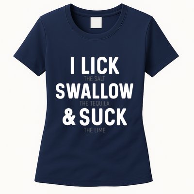 I Lick The Salt Swallow The Tequila And Suck Lime Womens T-Shirt