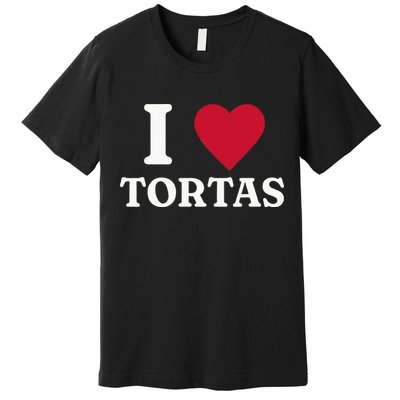 I Love Tortas Mexican Food Premium T-Shirt
