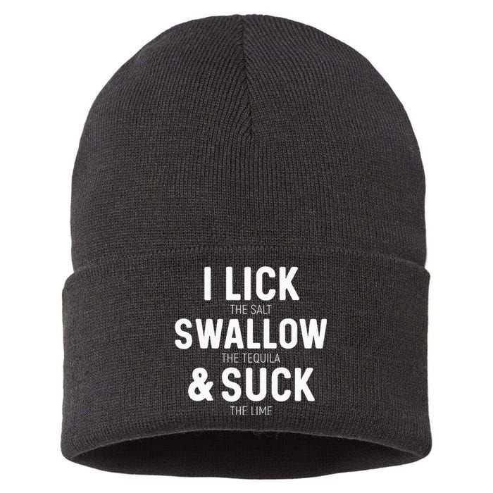 I Lick The Salt Swallow The Tequila And Suck Lime Sustainable Knit Beanie