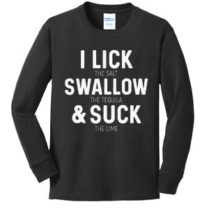 I Lick The Salt Swallow The Tequila And Suck Lime Kids Long Sleeve Shirt