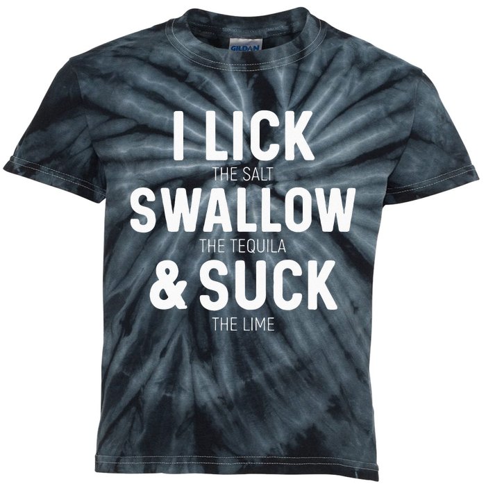 I Lick The Salt Swallow The Tequila And Suck Lime Kids Tie-Dye T-Shirt