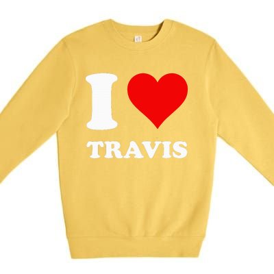 I love TRAVIS my valentine sorry ladies guys heart belongs Premium Crewneck Sweatshirt