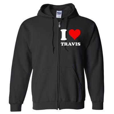 I love TRAVIS my valentine sorry ladies guys heart belongs Full Zip Hoodie