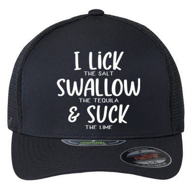 I Lick The Salt Swallow The Tequila Suck The Lime Bachelor Gift Flexfit Unipanel Trucker Cap