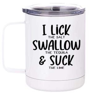 I Lick The Salt Swallow The Tequila Suck The Lime Bachelor Gift 12 oz Stainless Steel Tumbler Cup