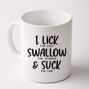 I Lick The Salt Swallow The Tequila Suck The Lime Bachelor Gift Coffee Mug