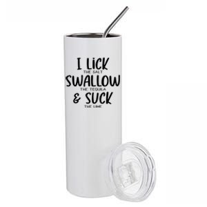 I Lick The Salt Swallow The Tequila Suck The Lime Bachelor Gift Stainless Steel Tumbler