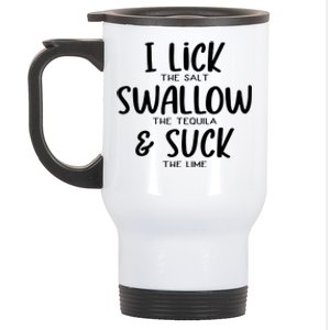 I Lick The Salt Swallow The Tequila Suck The Lime Bachelor Gift Stainless Steel Travel Mug