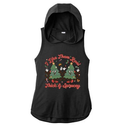 I Like Them Real Thick Sprucey Christmas Tree Xmas Groovy Gift Ladies PosiCharge Tri-Blend Wicking Draft Hoodie Tank