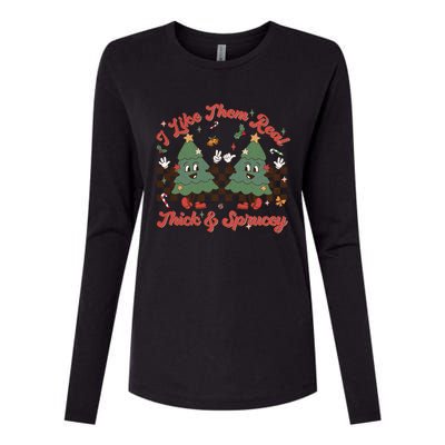 I Like Them Real Thick Sprucey Christmas Tree Xmas Groovy Gift Womens Cotton Relaxed Long Sleeve T-Shirt