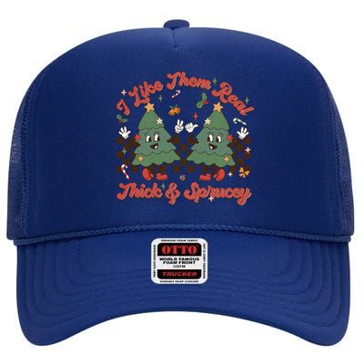 I Like Them Real Thick Sprucey Christmas Tree Xmas Groovy Gift High Crown Mesh Back Trucker Hat