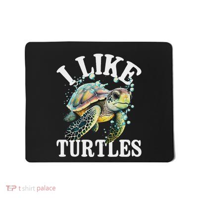 I Like Turtles Sea Animal Reptile Lover Zoologist Zoology Mousepad