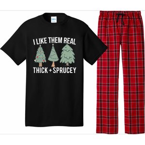 I Like Them Real Thick Sprucey Funny Holiday Christmas Humor Gift Pajama Set