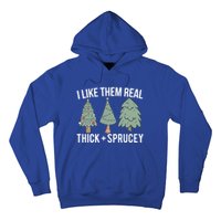 I Like Them Real Thick Sprucey Funny Holiday Christmas Humor Gift Hoodie