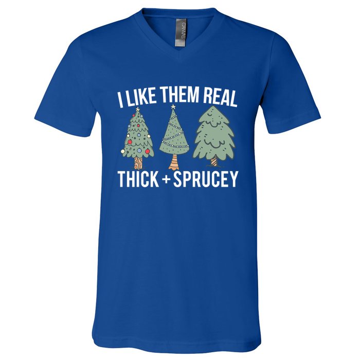 I Like Them Real Thick Sprucey Funny Holiday Christmas Humor Gift V-Neck T-Shirt