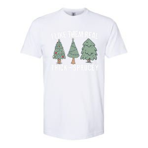 I Like Them Real Thick Sprucey Funny Holiday Christmas Humor Gift Softstyle CVC T-Shirt