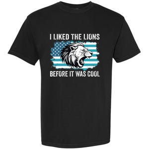 I Liked The Lions Before It Was Cool Lion In America Flag Garment-Dyed Heavyweight T-Shirt