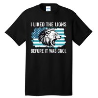 I Liked The Lions Before It Was Cool Lion In America Flag Tall T-Shirt