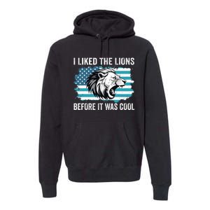 I Liked The Lions Before It Was Cool Lion In America Flag Premium Hoodie