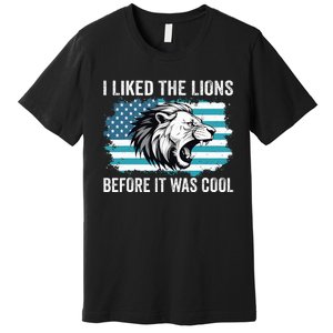 I Liked The Lions Before It Was Cool Lion In America Flag Premium T-Shirt