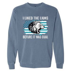 I Liked The Lions Before It Was Cool Lion In America Flag Garment-Dyed Sweatshirt