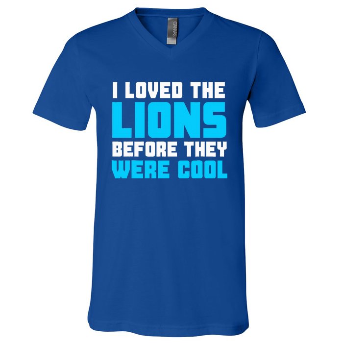 I Loved The Lions Before They Were Cool Funny Football Fan V-Neck T-Shirt