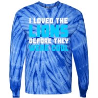 I Loved The Lions Before They Were Cool Funny Football Fan Tie-Dye Long Sleeve Shirt