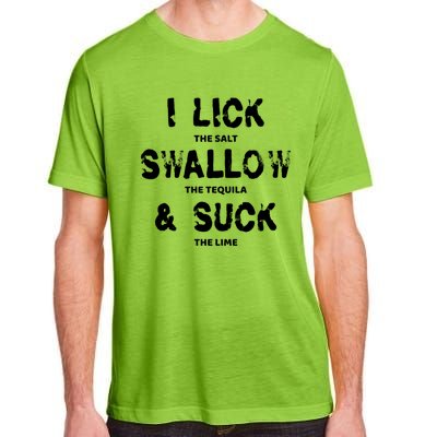 I Lick The Salt Swallow The Tequila And Suck The Lime Giftidea Meaningful Gift Adult ChromaSoft Performance T-Shirt