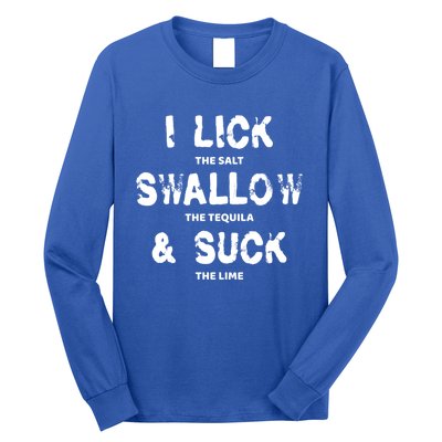 I Lick The Salt Swallow The Tequila And Suck The Lime Giftidea Meaningful Gift Long Sleeve Shirt