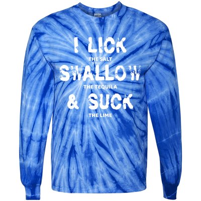 I Lick The Salt Swallow The Tequila And Suck The Lime Giftidea Meaningful Gift Tie-Dye Long Sleeve Shirt