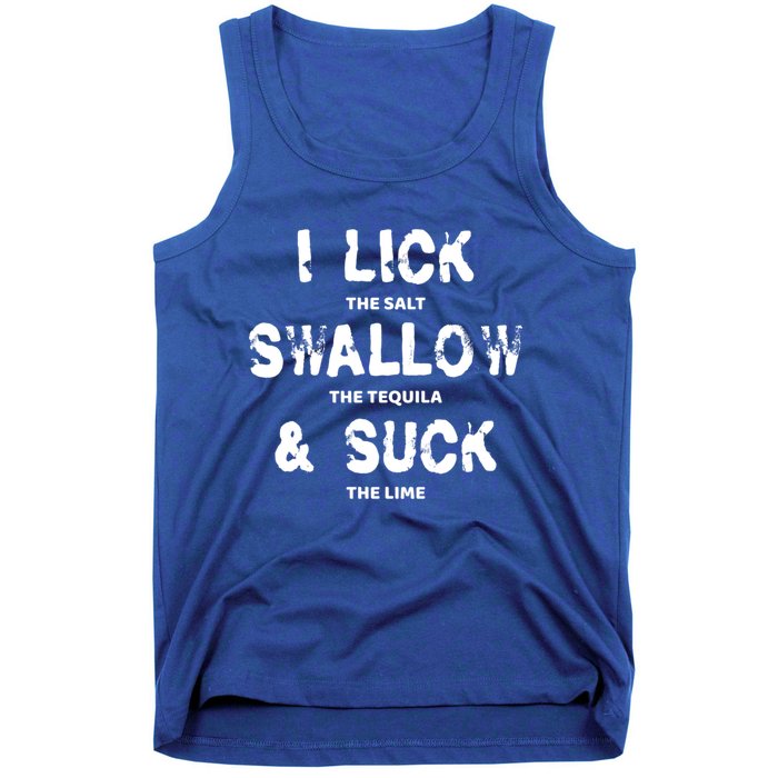 I Lick The Salt Swallow The Tequila And Suck The Lime Giftidea Meaningful Gift Tank Top