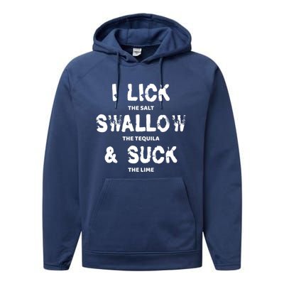 I Lick The Salt Swallow The Tequila And Suck The Lime Giftidea Meaningful Gift Performance Fleece Hoodie