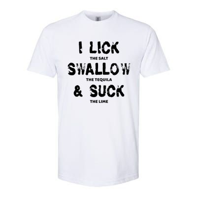 I Lick The Salt Swallow The Tequila And Suck The Lime Giftidea Meaningful Gift Softstyle CVC T-Shirt