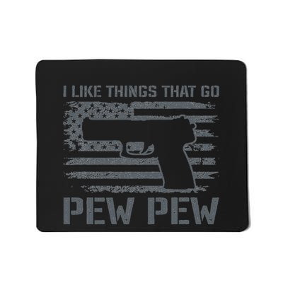 I Like Things That Go Pew Pew Gun Owner Pistol Joke Mousepad