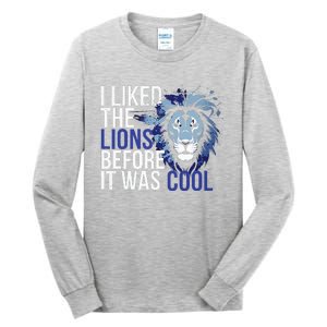 I Liked The Lions Before It Was Cool Tall Long Sleeve T-Shirt