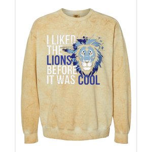 I Liked The Lions Before It Was Cool Colorblast Crewneck Sweatshirt