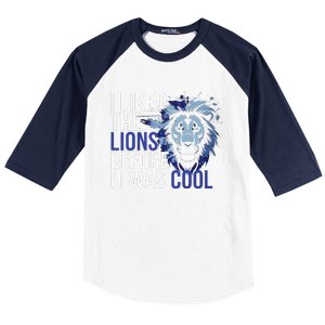 I Liked The Lions Before It Was Cool Baseball Sleeve Shirt