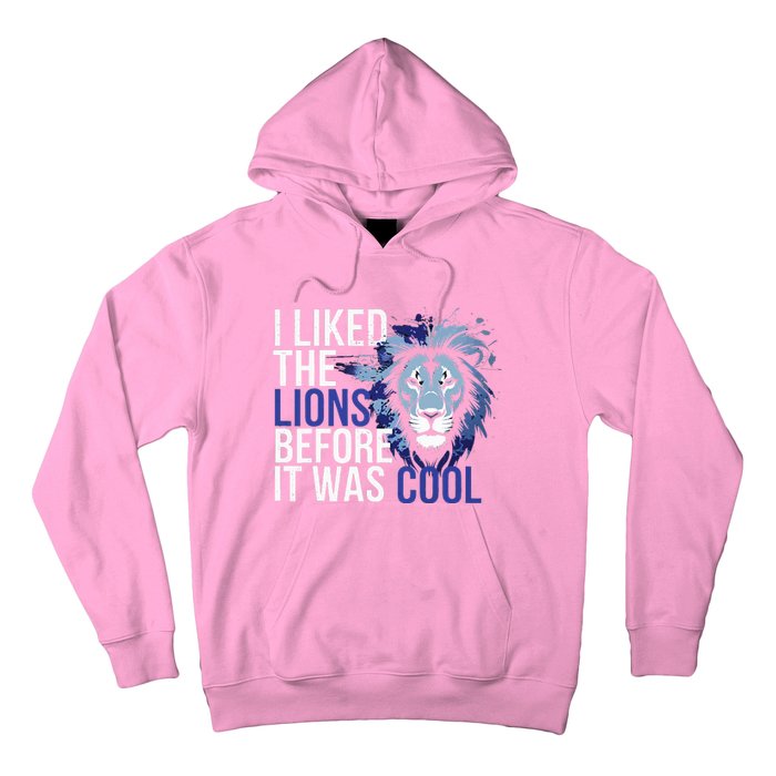 I Liked The Lions Before It Was Cool Hoodie