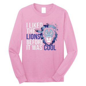 I Liked The Lions Before It Was Cool Long Sleeve Shirt