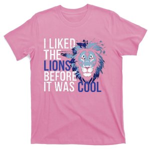 I Liked The Lions Before It Was Cool T-Shirt