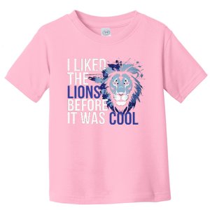 I Liked The Lions Before It Was Cool Toddler T-Shirt