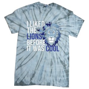 I Liked The Lions Before It Was Cool Tie-Dye T-Shirt