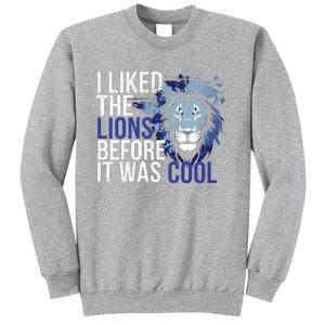 I Liked The Lions Before It Was Cool Sweatshirt