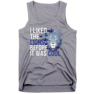 I Liked The Lions Before It Was Cool Tank Top