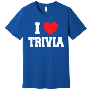 I Love Trivia Gift Premium T-Shirt