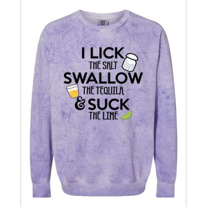 I Lick The Salt Swallow The Tequila And Suck The Lime Gift Colorblast Crewneck Sweatshirt